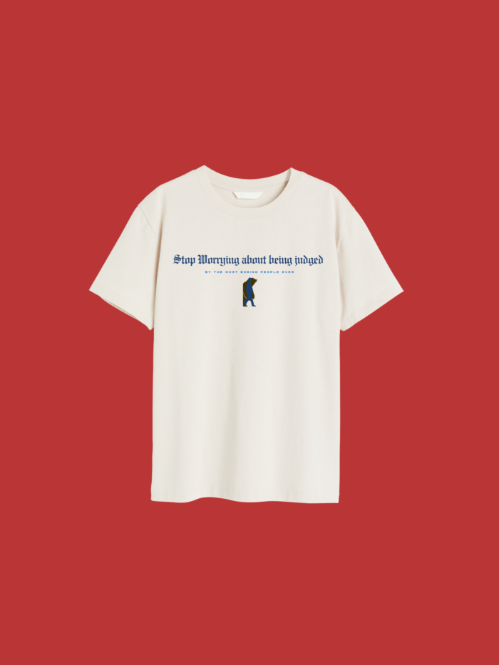 Stop Worrying About Being Judged Tee